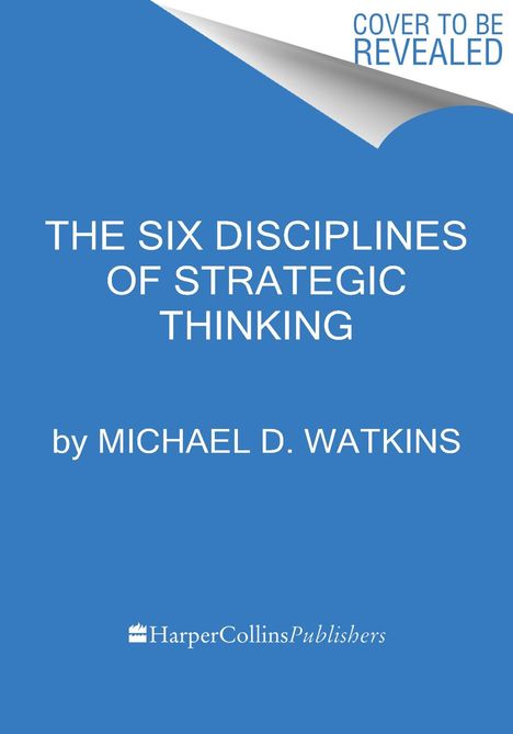 Michael D Watkins: The Six Disciplines of Strategic Thinking, Buch