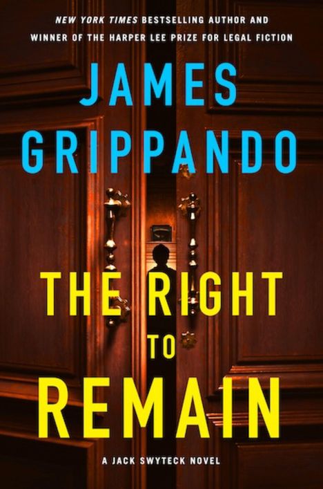 "James Grippando, The Right to Remain, A Jack Swyteck Novel." Eine dunkle Holztür mit einem Schlüsselloch und Silhouette.