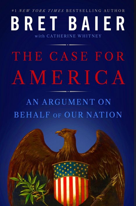 „Bret Baier, The Case for America: An Argument on Behalf of Our Nation.“ Ein Adler hält ein Schild mit Sternen.