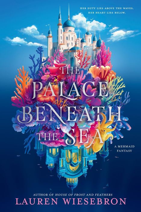 "The Palace Beneath the Sea" zeigt ein fantastisches Schloss umgeben von bunten Korallen und Meerestieren in leuchtenden Farben.