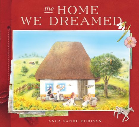 Ein roter Hintergrund mit dem Titel "The Home We Dreamed". Eine Illustration eines Hauses mit Strohdach und spielenden Kindern.