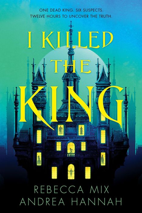 "ONE DEAD KING. SIX SUSPECTS. TWELVE HOURS TO UNCOVER THE TRUTH." Gelbe Schrift, Schloss mit Türmen, Vollmond im Hintergrund.