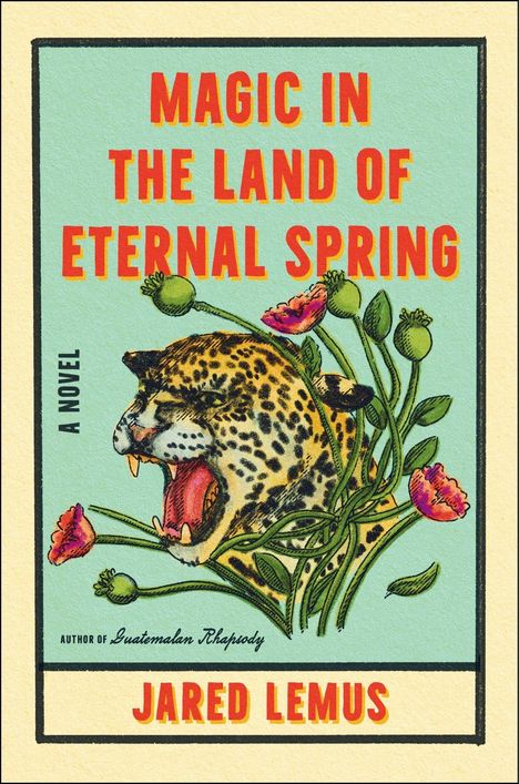 "Magic in the Land of Eternal Spring" in Rot und Gelb, darunter "Jared Lemus". Illustration mit brüllendem Jaguar und Mohnblumen.
