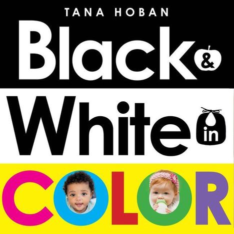 Tana Hoban: Black &amp; White in Color, Buch