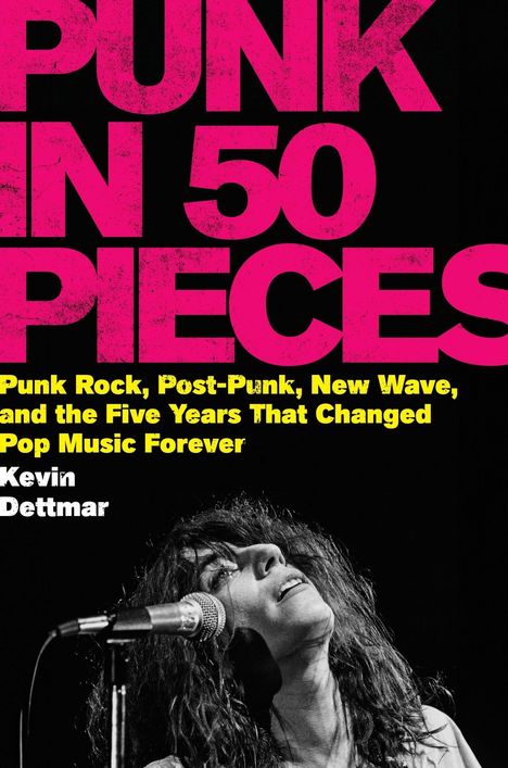 "PUNK IN 50 PIECES" in pink, Info zu Punk-Stilen in Gelb, Autor: Kevin Dettmar. Schwarz-Weiß-Foto einer Frau am Mikrofon.