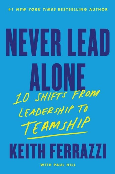 Keith Ferrazzi: Never Lead Alone, Buch