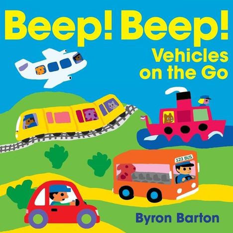 Byron Barton: Beep! Beep! Vehicles on the Go, Buch