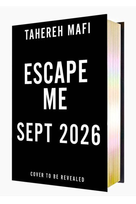 „TAHEREH MAFI ESCAPE ME SEPT 2026 COVER TO BE REVEALED.“ Schwarzes Buchcover mit weißer Schrift.