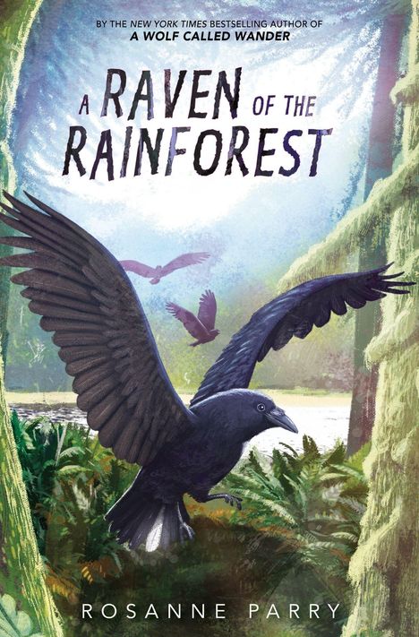 Titel: "A Raven of the Rainforest". Autorin: Rosanne Parry. Illustration eines fliegenden Raben im Regenwald.