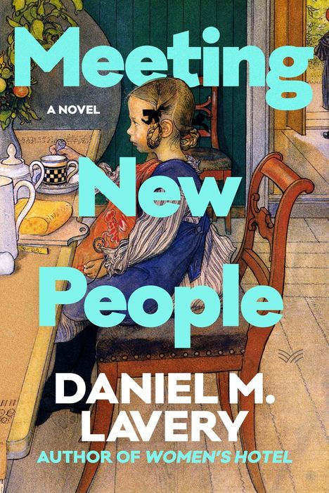 "Meeting New People, Daniel M. Lavery, Author of Women's Hotel" steht über einer Illustration eines Mädchens am Tisch.