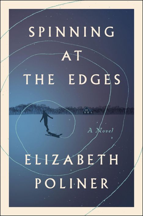 "Spinning at the Edges. A Novel. Elizabeth Poliner." Illustration eines Eisläufers in einer verschneiten Landschaft.