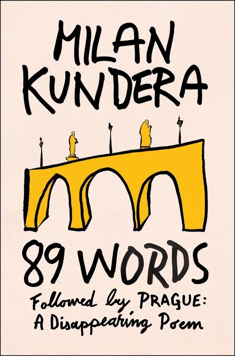 Milan Kundera: 89 Words Followed by Prague, a Disappearing Poem, Buch
