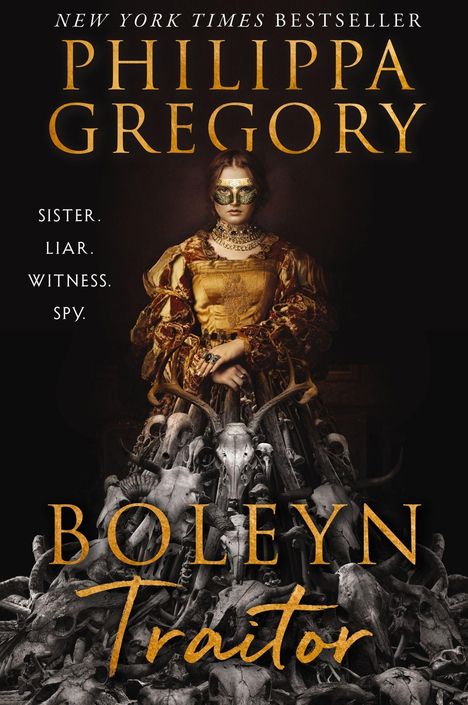 Oben: "Philippa Gregory"; links: "Sister. Liar. Witness. Spy."; unten: "Boleyn Traitor". Frau in Renaissance-Gewand, mit Maske.