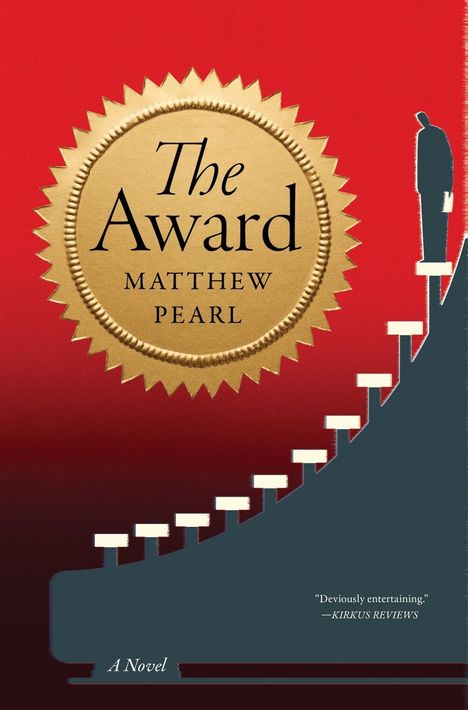 Text: "The Award", "Matthew Pearl", "A Novel", "Deviously entertaining. —KIRKUS REVIEWS". Illustration von Treppe mit Figur vor rotem Hintergrund.