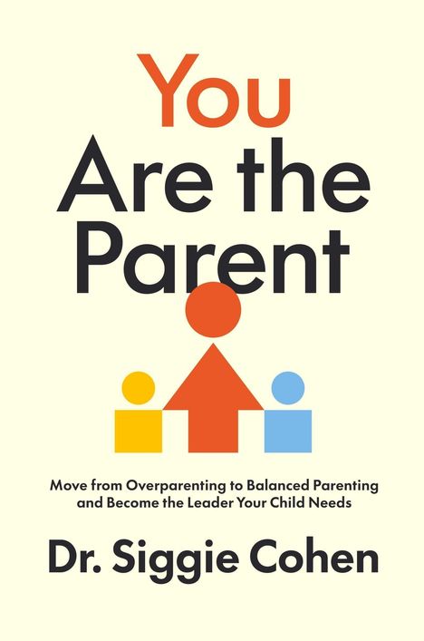 "You Are the Parent" von Dr. Siggie Cohen. Illustration: Drei Figuren, zentral eine größere rote mit Kreis als Kopf.