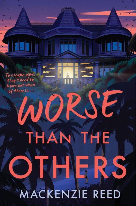 Der Text zeigt: "To escape alive, they’ll need to figure out which of them is... WORSE THAN THE OTHERS" von Mackenzie Reed. Ein düsteres, beleuchtetes Haus im Hintergrund.