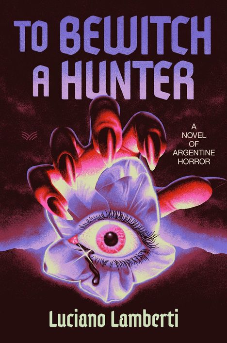 „To Bewitch a Hunter“ von Luciano Lamberti. Illustration: Hand hält blutendes Auge über zerbrochenem Glas.