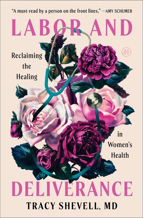 "LABOR AND DELIVERANCE", darüber Rosen und ein Stethoskop. "Reclaiming the Healing in Women's Health" in Schwarz.