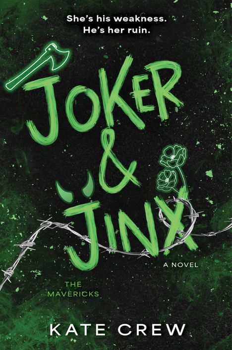 "Weißer Text oben: 'She's his weakness. He's her ruin.' Grüner Titel: 'JOKER & JINX'. Axt, Stacheldraht, Blumen."
