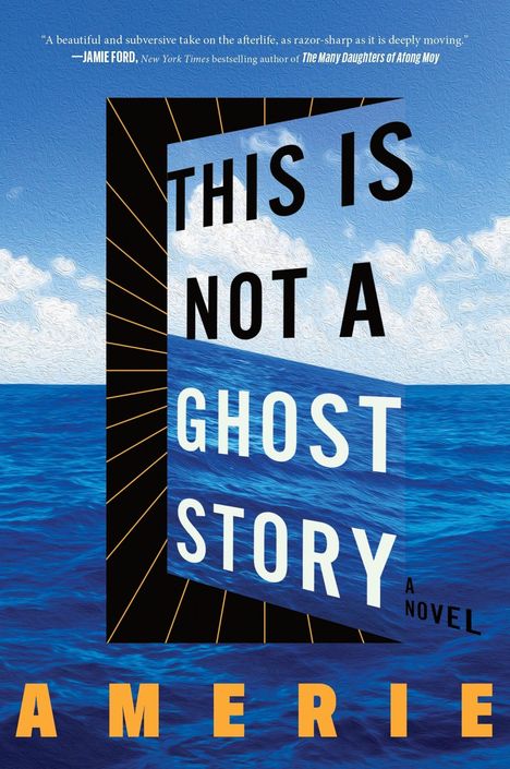 Ein Buchcover mit dem Text "THIS IS NOT A GHOST STORY" auf einem blauen Ozean und Himmel. Autor: AMERIE.