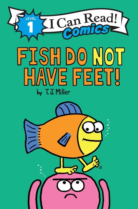Text: "Level 1 I Can Read! Comics. Fish Do Not Have Feet! by T.J. Miller." Illustration: Ein Fisch läuft auf einem Kopf.