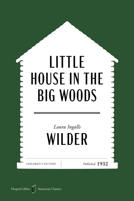 "Little House in the Big Woods", Laura Ingalls Wilder, Children's Fiction, 1932. Weißes Haus-Silhouette auf grünem Hintergrund.