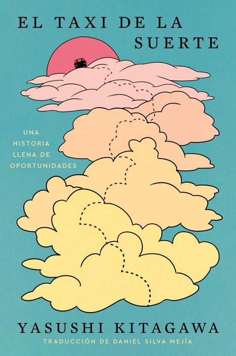 Text: "El taxi de la suerte"; "Una historia llena de oportunidades"; "Yasushi Kitagawa"; "Traducción de Daniel Silva Mejía".  
Illustration: Ein Taxi fährt auf Wolken unter einem rosa Mond.