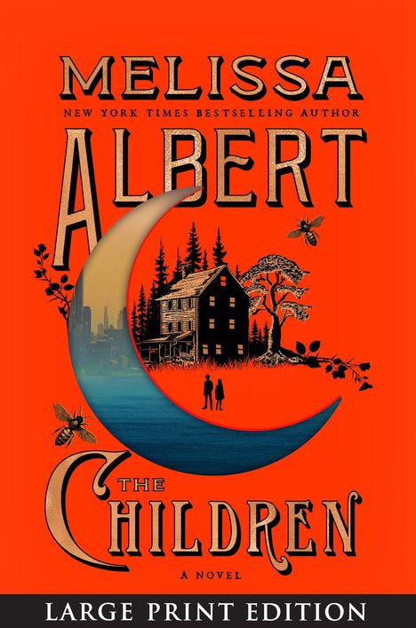 "Melissa Albert: The Children. A Novel. Large Print Edition." Silhouetten vor einem Mond, einem Haus und einem Baum.
