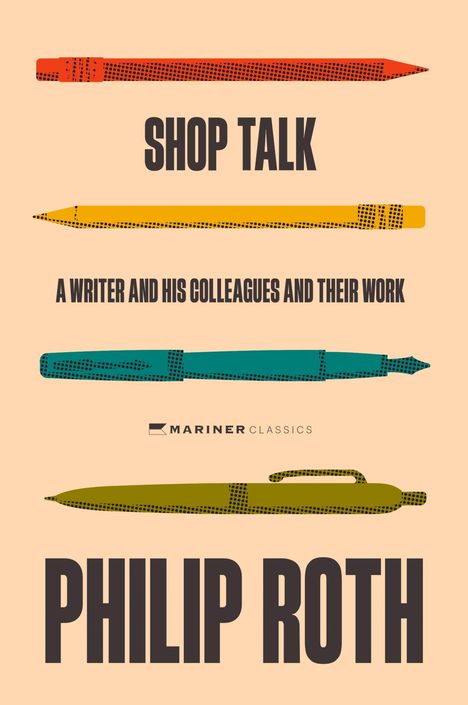 Texte: "SHOP TALK", "A WRITER AND HIS COLLEAGUES AND THEIR WORK", "PHILIP ROTH". Illustration von vier Stiften.