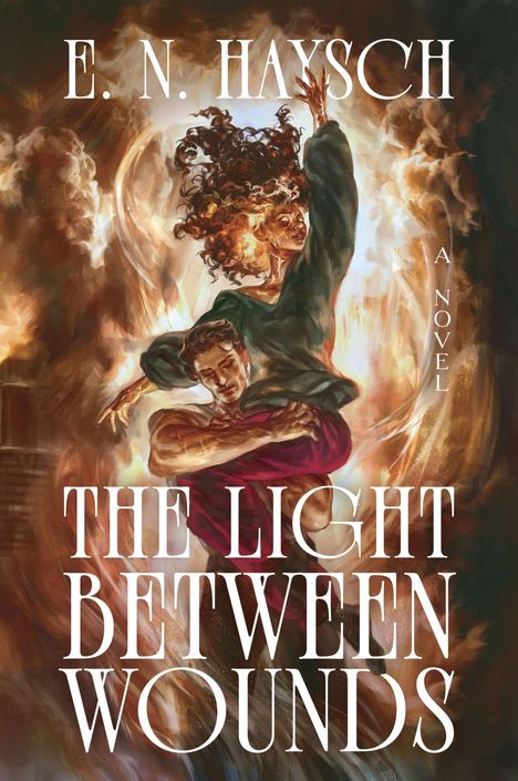 „THE LIGHT BETWEEN WOUNDS“, „E. N. HAYSCH“, „A NOVEL“. Zwei Personen in dramatischer Pose umgeben von Licht und Rauch.