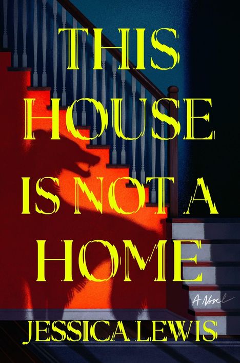 Text: "THIS HOUSE IS NOT A HOME", "JESSICA LEWIS". Illustration eines Treppenhauses mit Schatten eines Wolfes.