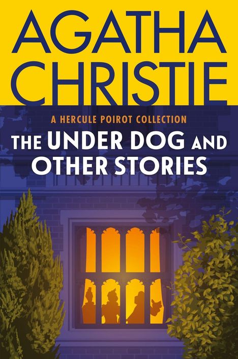 "Agatha Christie: The Under Dog and Other Stories." Gelbes Logo, blaue Schrift, Fenster mit Silhouetten und Bäumen.
