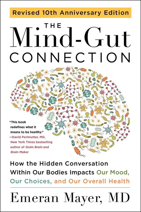 „Revised 10th Anniversary Edition. The Mind-Gut Connection von Emeran Mayer, MD.“ Eine Illustration zeigt ein Gehirn aus Mikroben.