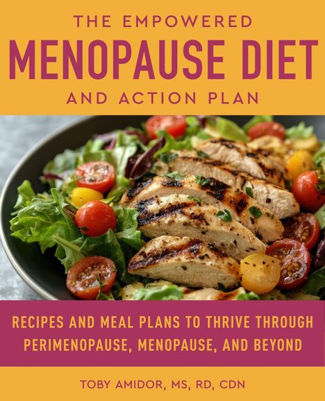"The Empowered Menopause Diet and Action Plan. Rezeptideen und Ernährungspläne von Toby Amidor. Bild zeigt Salat mit gegrilltem Hähnchen."