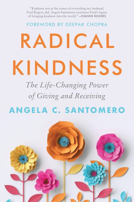 "RADICAL KINDNESS" von Angela C. Santomero. Bunte Papierblumen unten als dekoratives Element.