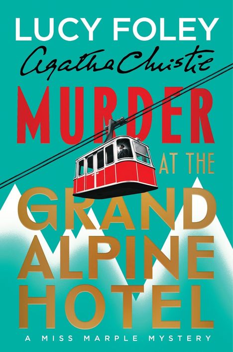 „Murder at the Grand Alpine Hotel" von Lucy Foley und Agatha Christie. Illustration mit Seilbahn und Bergen.