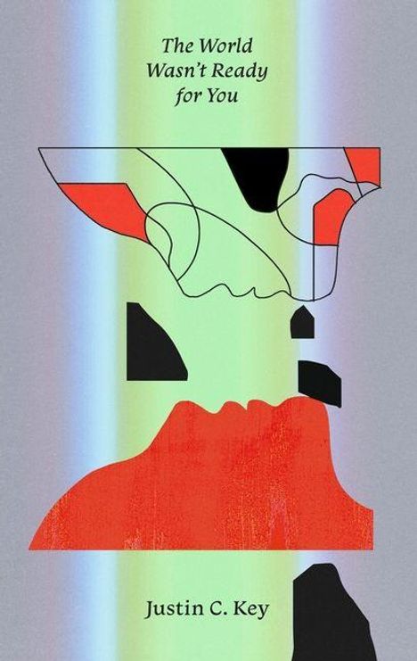 "The World Wasn't Ready for You" und "Justin C. Key". Abstrakte Illustration mit farbigen Formen und Linien.