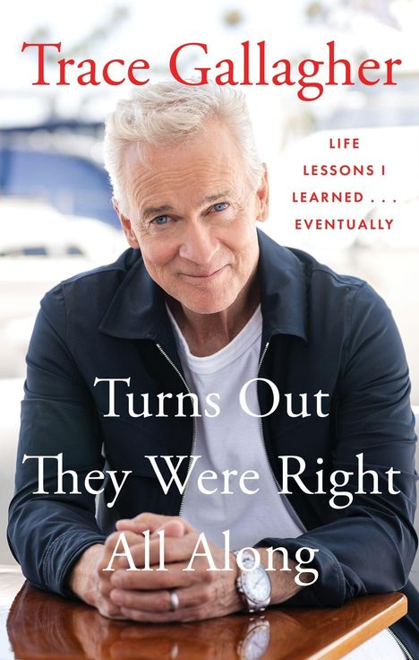 Text: "Trace Gallagher", "Turns Out They Were Right All Along", "Life Lessons I Learned...Eventually". Ein lächelnder Mann sitzt an einem Tisch.