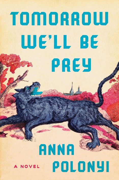 "Tomorrow We'll Be Prey" und "Anna Polonyi". Eine Illustration mit schwarzem Wolf vor roten Bäumen und einer Kirche.