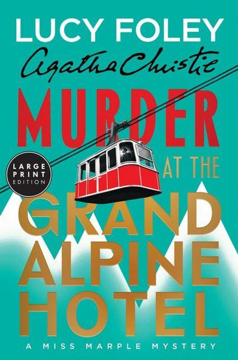 Große Texte: "Lucy Foley", "Agatha Christie", "Murder at the Grand Alpine Hotel", "A Miss Marple Mystery". Eine rote Seilbahn vor Bergen.