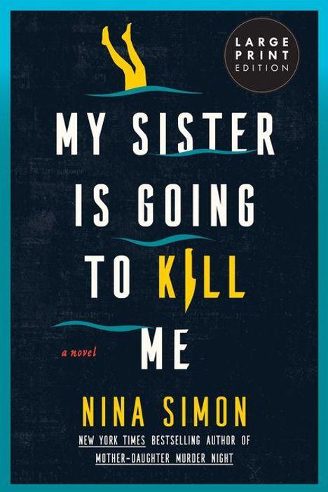 "MY SISTER IS GOING TO KILL ME" in Weiß auf Dunkelblau, unten "NINA SIMON" in Gelb. Silhouette einer Person im Wasser.