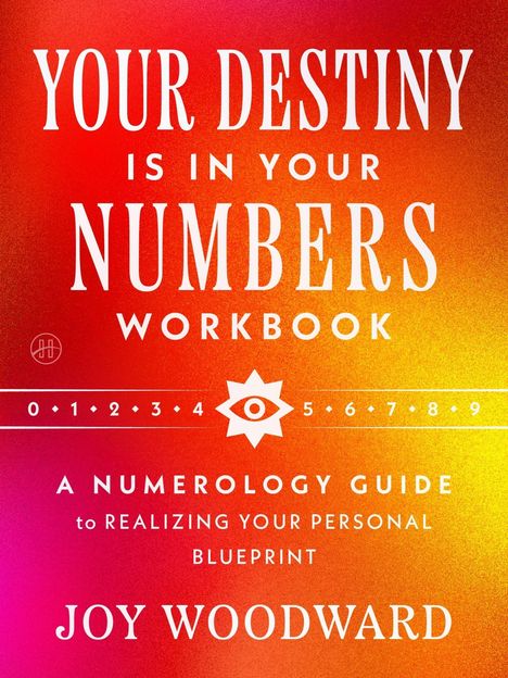 "Your Destiny is in Your Numbers Workbook. A Numerology Guide to Realizing Your Personal Blueprint. Joy Woodward."  Farbverlauf von Rot zu Orange.