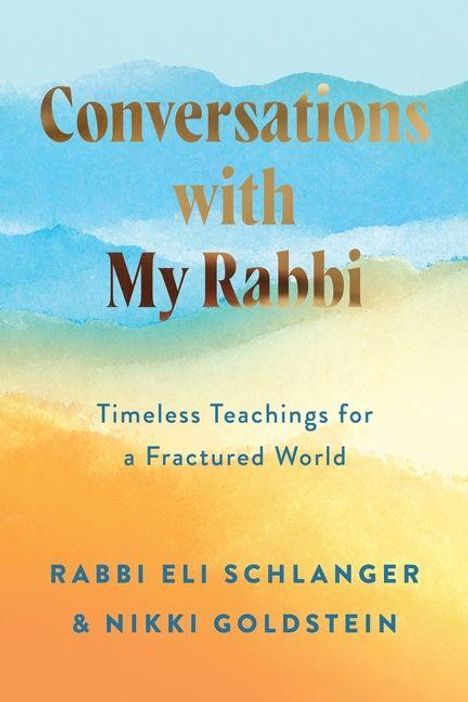 "Conversations with My Rabbi: Timeless Teachings for a Fractured World" von Rabbi Eli Schlanger & Nikki Goldstein. Hintergrund in Aquarelltönen.