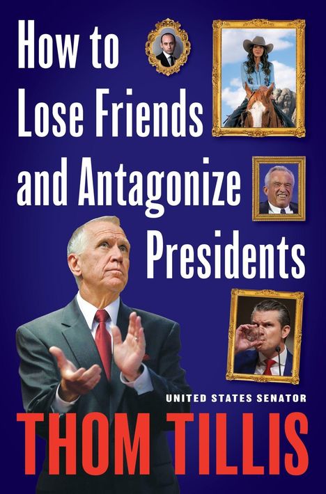Text: "How to Lose Friends and Antagonize Presidents - Thom Tillis, United States Senator." Verschiedene gerahmte Porträts.