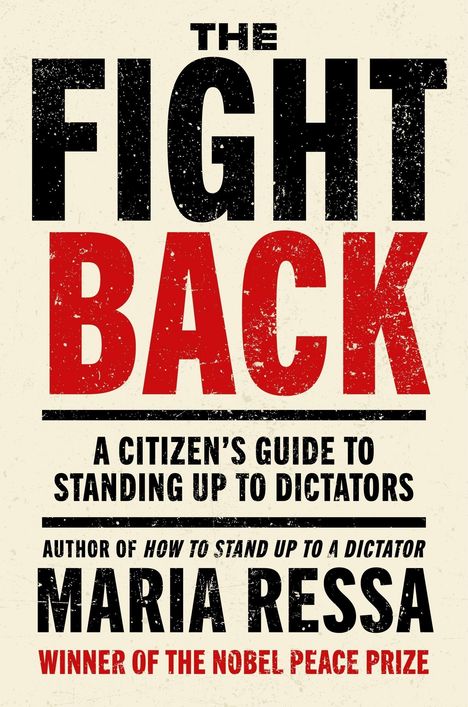 Große schwarze und rote Buchstaben: "The Fight Back". Untertitel: "A Citizen’s Guide to Standing Up to Dictators". Autor: Maria Ressa.