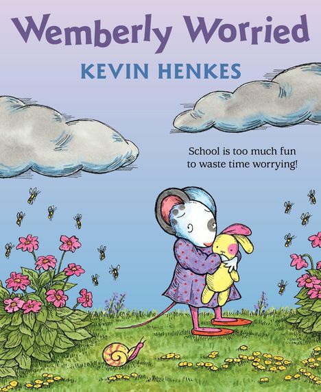 "Wemberly Worried" von Kevin Henkes. "School is too much fun to waste time worrying!" Illustration: Maus mit Kuscheltier im Garten.