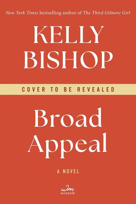 Text: „COVER TO BE REVEALED“, „KELLY BISHOP“, „Broad Appeal“, „A NOVEL“. Oranger Hintergrund mit schlichtem Design.