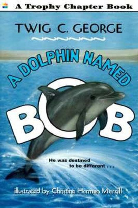 Twig C. George: Dolphin Named Bob, A, Buch