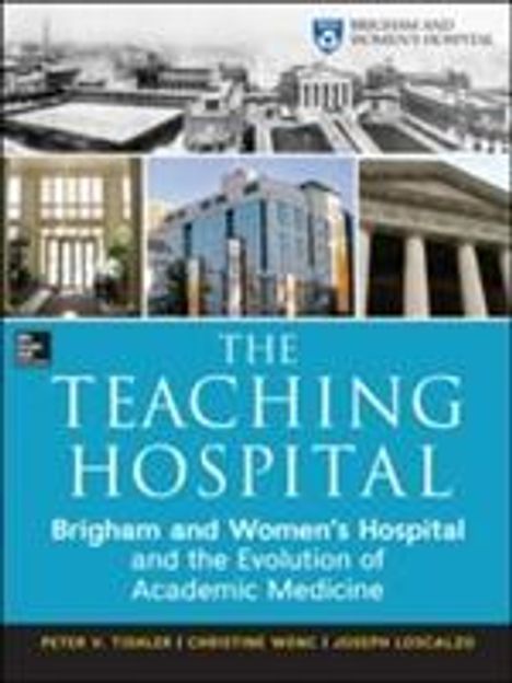 Peter Tishler: The Teaching Hospital: Brigham and Women's Hospital and the Evolution of Academic Medicine, Buch