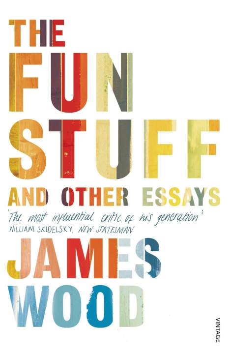 James Wood: The Fun Stuff and Other Essays, Buch